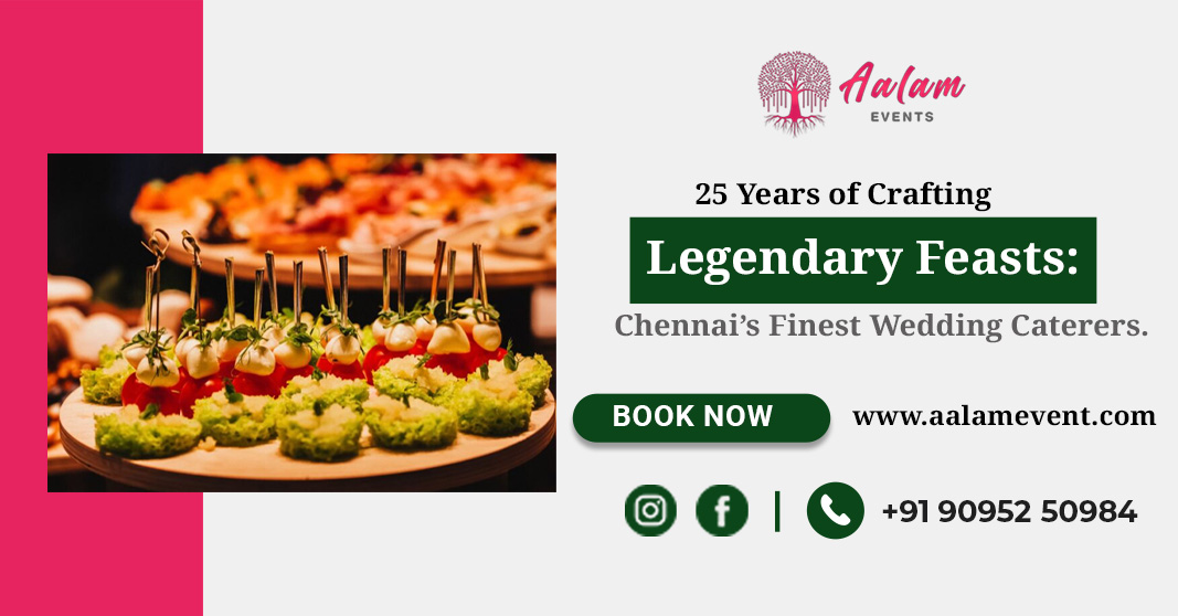 10 Reasons Why Aalam Events is Voted the Best Wedding Catering in Chennai for 2026